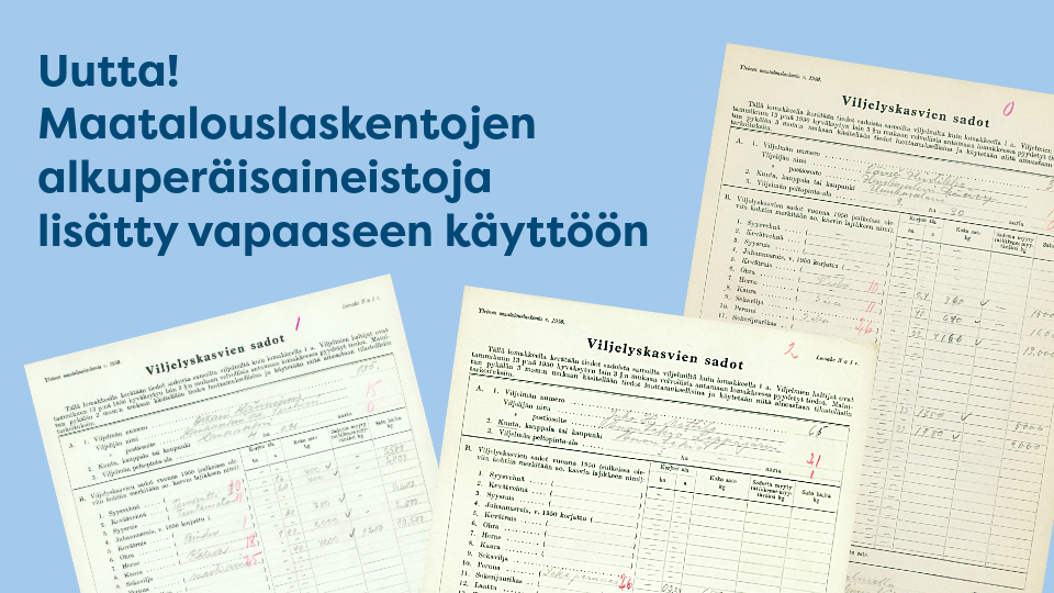 Kuvassa teksti: Uutta! Maatalouslaskentojen alkuperäisaineistoja lisätty vapaaseen käyttöön. Kuvia vanhoista viljelyslaskelmista.