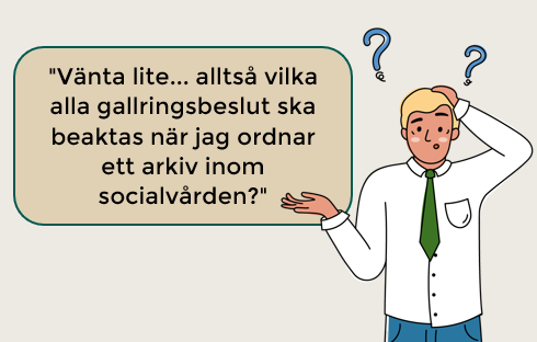 En man med vit skjorta funderar: Vilka alla gallringsbeslut ska beaktas när jag ordnar ett arkiv inom socialvården? Teckning.